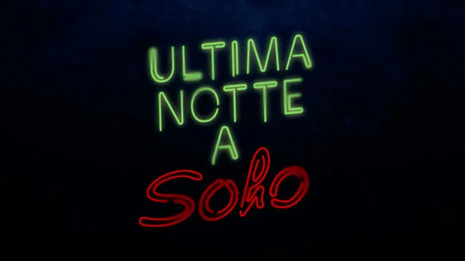 Watch film Last Night in Soho | Ultima Notte A Soho &ndash; Terzo Trailer Ufficiale &ndash; Al cinema dal 4 novembre