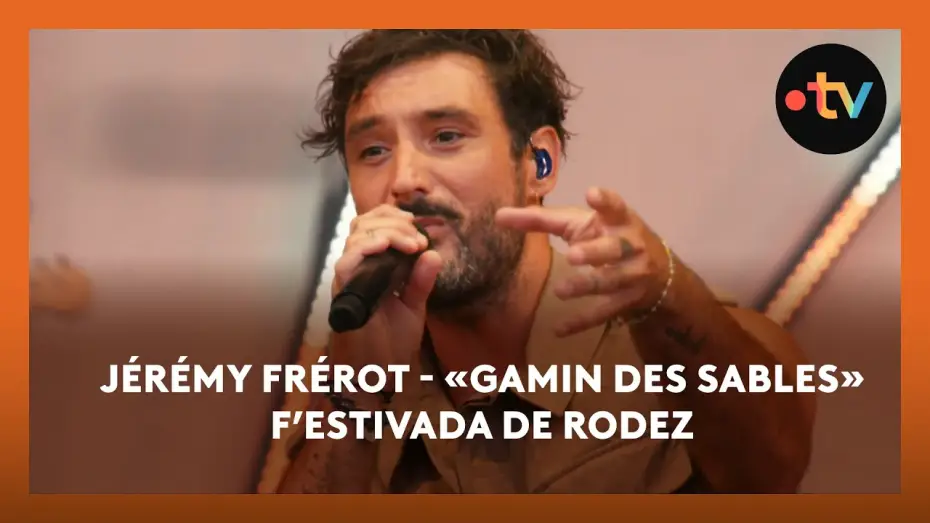 Watch film J&eacute;r&eacute;my Frerot au F'Estivada de Rodez | J&eacute;r&eacute;my Fr&eacute;rot &laquo;Gamin des sables&raquo; en live au F&rsquo;Estivada de Rodez 2025
