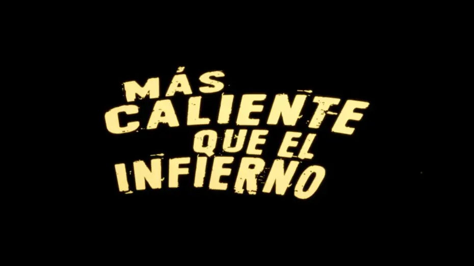 Watch film Más caliente que el infierno — "Más Caliente que el Infierno" Trailer oficial