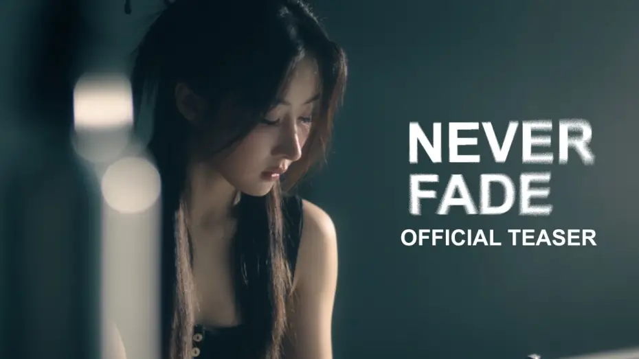 Watch film Never Fade — NEVER FADE - OFFICIAL TEASER