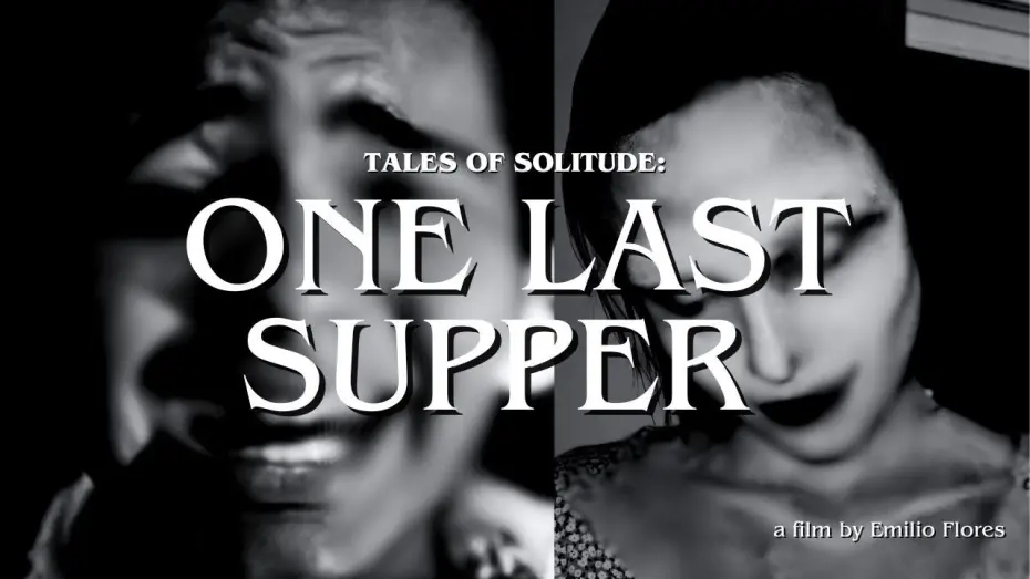 Watch film Tales of Solitude: One Last Supper | Tales Of Solitude: One Last Supper by Emilio Flores
