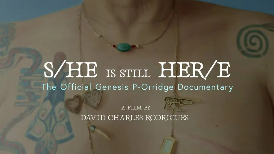 Watch film S/He Is Still Her/e - The Official Genesis P-Orridge Doc | EXCLUSIVE FESTIVAL TEASER: S/he is Still Her/e - The Official Genesis P-Orridge Documentary