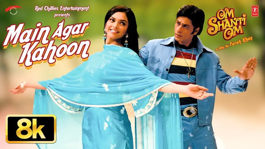 Watch film Om Shanti Om | Main Agar Kahoon 8k Video: Shah Rukh Khan,Deepika Padukone |Sonu Nigam,Shreya Ghosal |Om Shanti Om