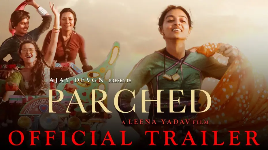 Watch film Parched | Parched | Official Trailer | Ajay Devgn |&nbsp;Leena Yadav | Tannishtha, Radhika, Surveen & Adil Hussain
