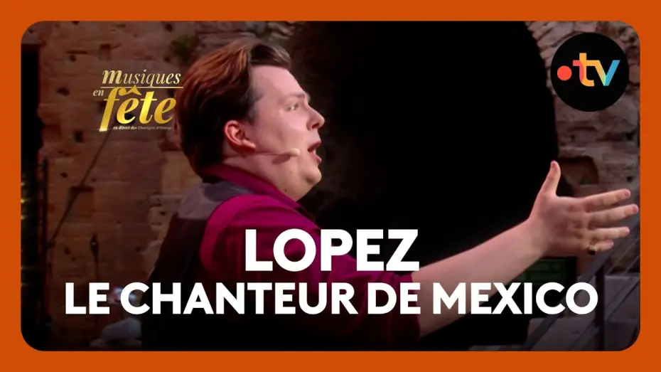 Watch film Musiques en f&ecirc;te des Chor&eacute;gies d'Orange | Lopez - Le Chanteur de Mexico, "Mexico" avec Vincent Gu&eacute;rin