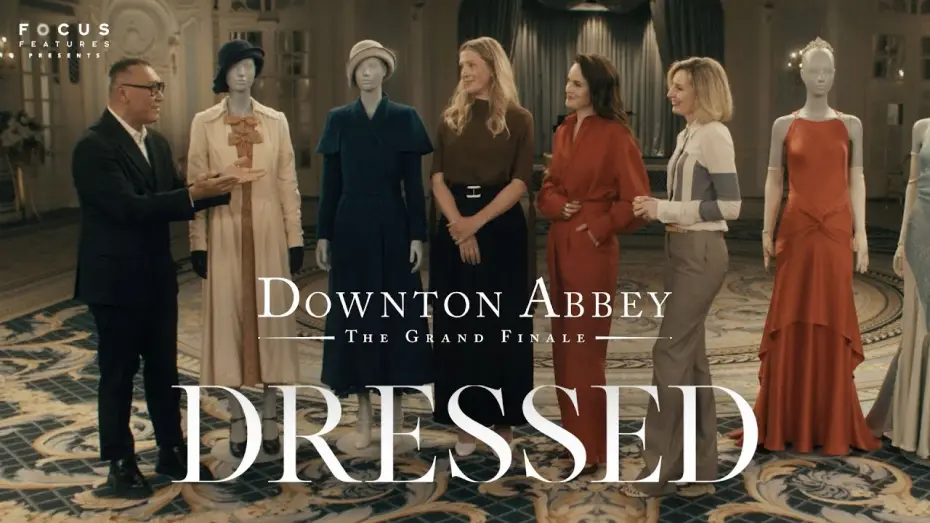 Watch film Downton Abbey: The Grand Finale | Balancing Drama and Elegance: Revisiting the 1930s in The Last Downton Abbey Film - Dressed Ep 11