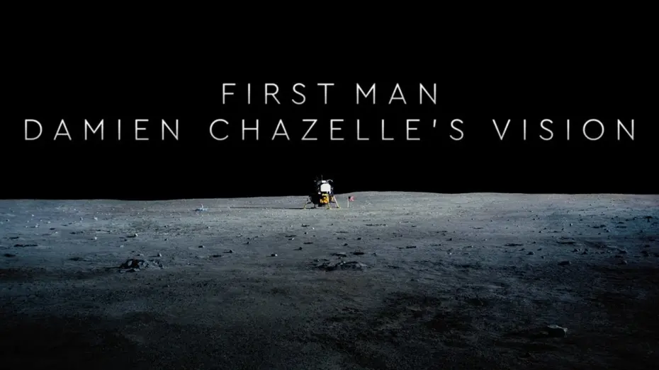 Watch film First Man | Damien Chazelle&rsquo;s Vision
