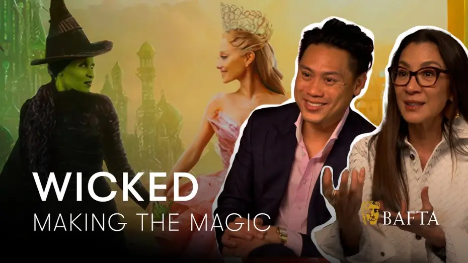 Watch film Wicked | Jon M. Chu "Wicked needed a part two" & How Cynthia Erivo supported Michelle Yeoh's singing | BAFTA
