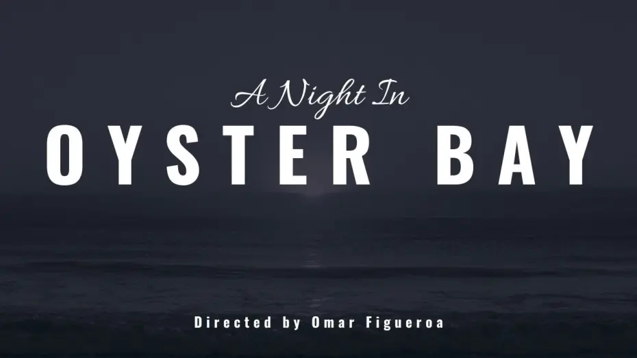Watch film A Night in Oyster Bay | A Night in Oyster Bay | SHORT FILM | Directed By Omar Figueroa