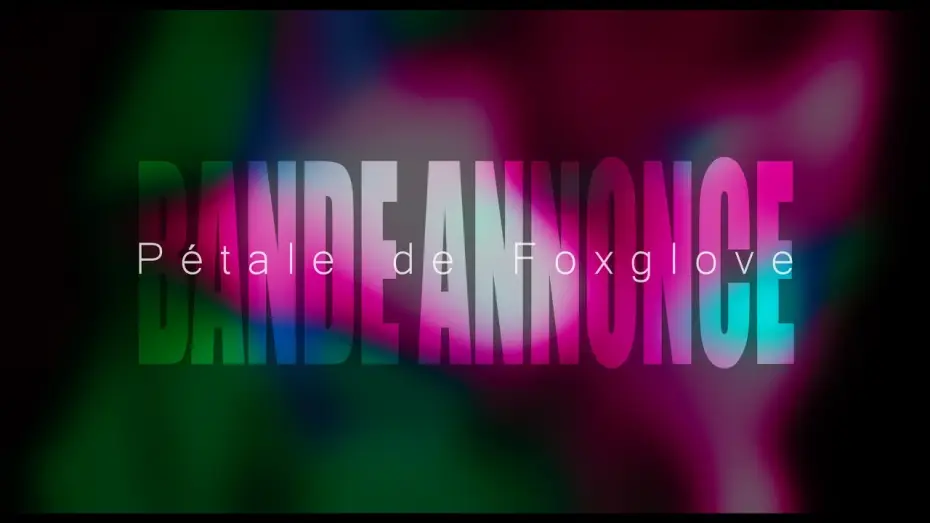 Watch film Pétale de Foxglove — Bande annonce - Pétale de Foxglove