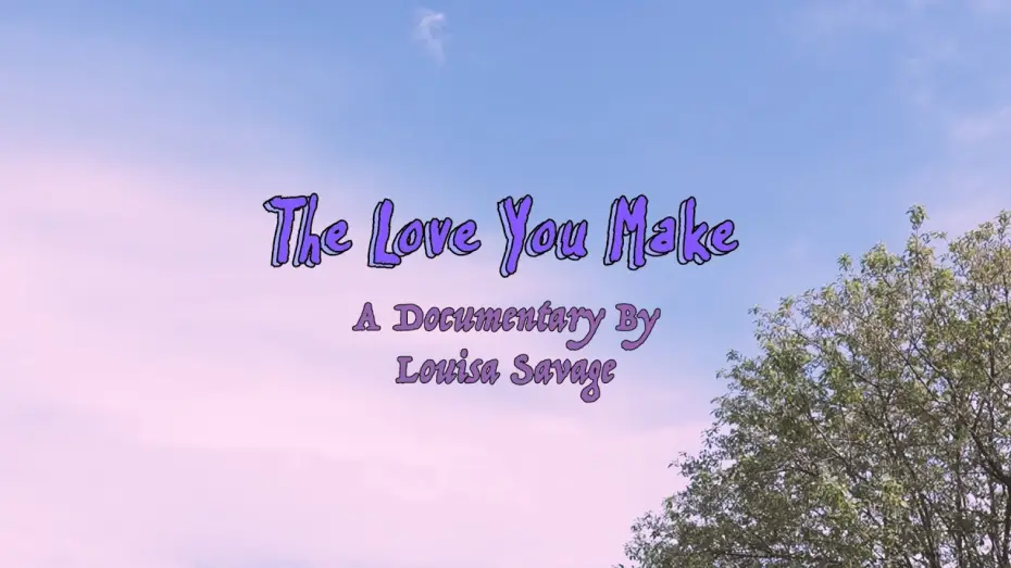 Watch film The Love You Make — The Love You Make (Official Documentary)