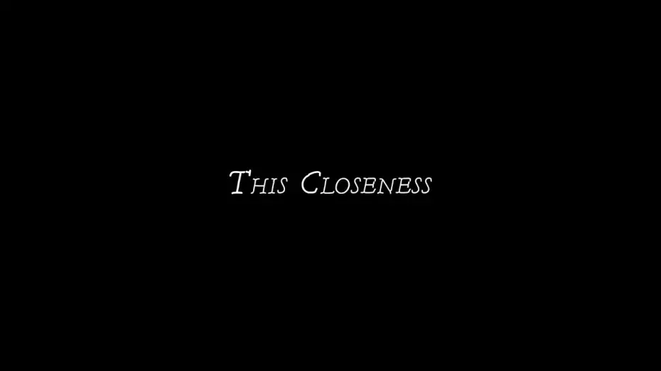 Watch film This Closeness | Trailer