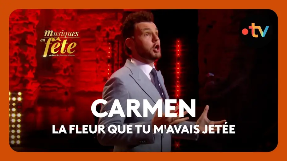 Watch film Musiques en f&ecirc;te des Chor&eacute;gies d'Orange | Bizet - Carmen, "La fleur que tu m'avais jet&eacute;e" avec Julien Henric