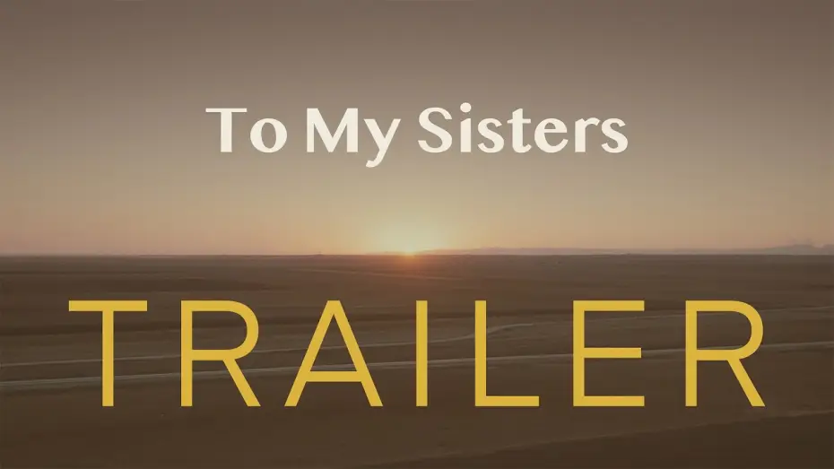 Watch film To my Sisters | TO MY SISTERS // Offizieller Trailer // Demn&auml;chst im Kino