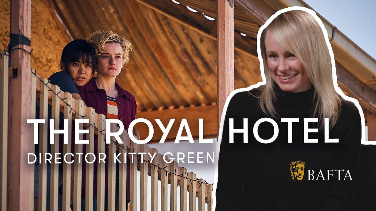 Watch film The Royal Hotel | Director Kitty Green on reuniting with Julia Garner and The Royal Hotel's writing battle | BAFTA