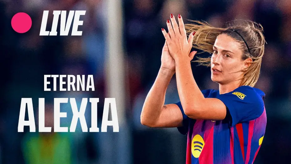 Watch film Eterna Al&egrave;xia | 🔴 LIVE | ALEXIA PUTELLAS FAREWELL EVENT AT SPOTIFY CAMP NOU 💙❤️
