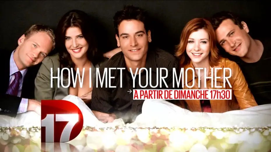 Видео к сериалу How I Met Your Mother — [D17] How I Met Your Mother - Bande-Annonce