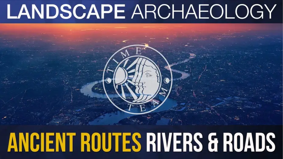Видео к сериалу Time Team — Time Team's Stewart Ainsworth: Rivers & Roads | Ancient Routes - Landscape Archaeology