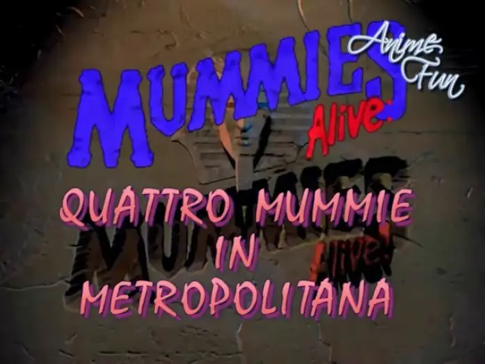 Video for the series Mummies Alive! — MUMMIES ALIVE: QUATTRO MUMMIE IN METROPOLITANA - VIDEOSIGLA OP/ED - ENZO DRAGHI