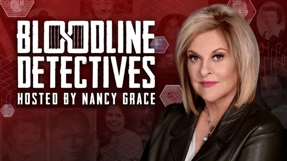 Video for the series Bloodline Detectives — Bloodline Detectives hosted by Nancy Grace - Streaming Now