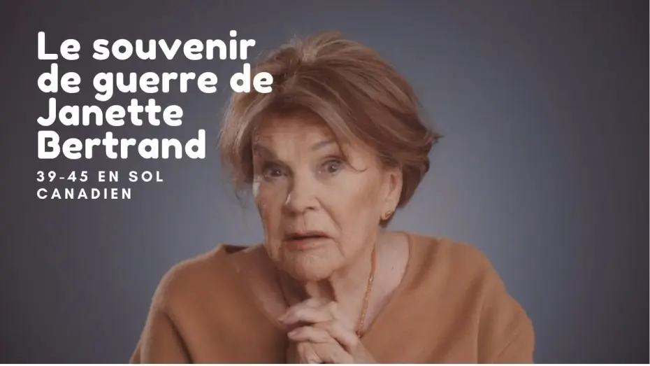 Video for the series 39-45 en sol canadien — Le souvenir de guerre de Janette Bertrand - 39-45 en sol canadien - TV5