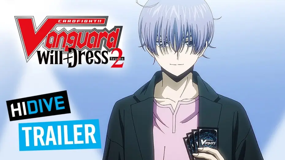 Video for the series CARDFIGHT!! VANGUARD — will+Dress Season 2 Trailer