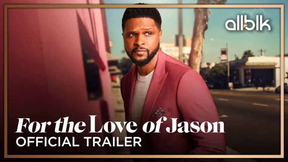 Video for the series For the Love of Jason — Season 2 — For The Love of Jason Season 2 | Official Trailer (HD) | Premieres June 2 only on ALLBLK