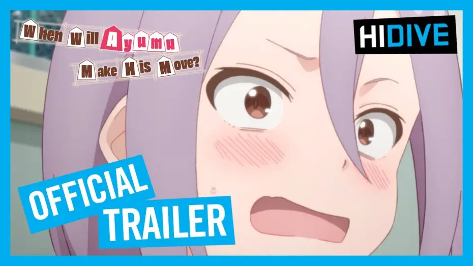 Видео к сериалу When Will Ayumu Make His Move? — Official Trailer
