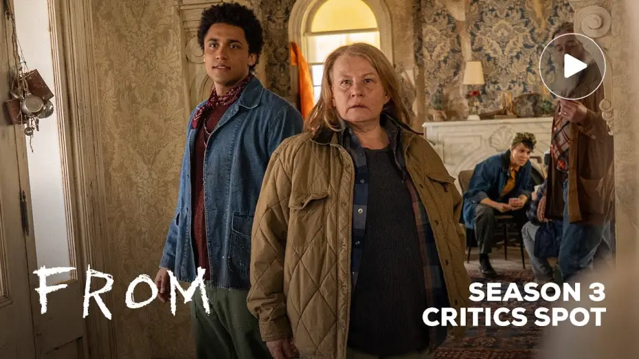 Видео к сериалу FROM — Season 3 - Critics Spot