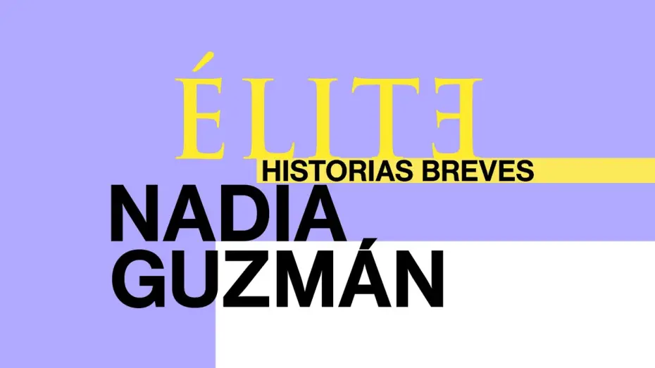 Video for the series Elite Short Stories: Nadia Guzmán — Élite | Historias Breves | Nadia Guzmán