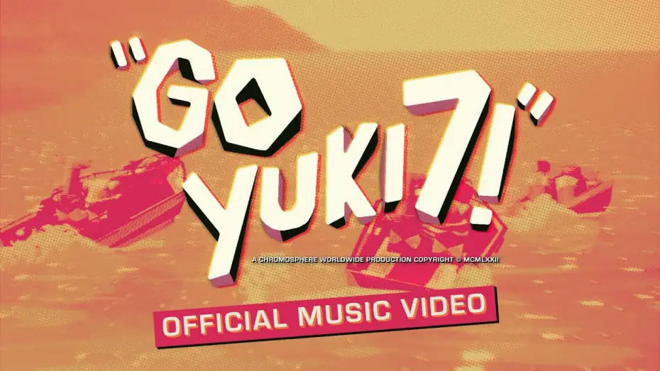 Video for the series Yuki 7 — "GO YUKI 7!" / Official Music Video