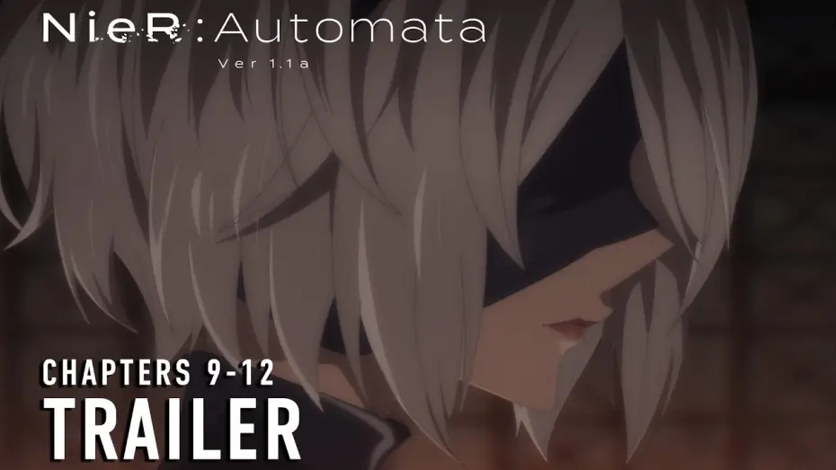 Video for the series NieR:Automata Ver1.1a — Chapters 9-12 Trailer [Subtitled]