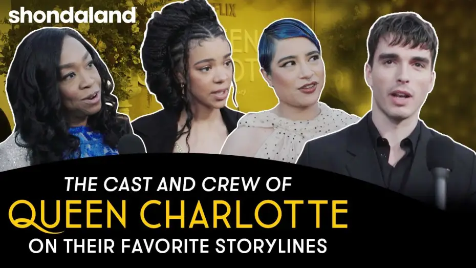 Video for the series Queen Charlotte: A Bridgerton Story — The Cast and Crew of Queen Charlotte on Their Favorite Storyline | Shondaland