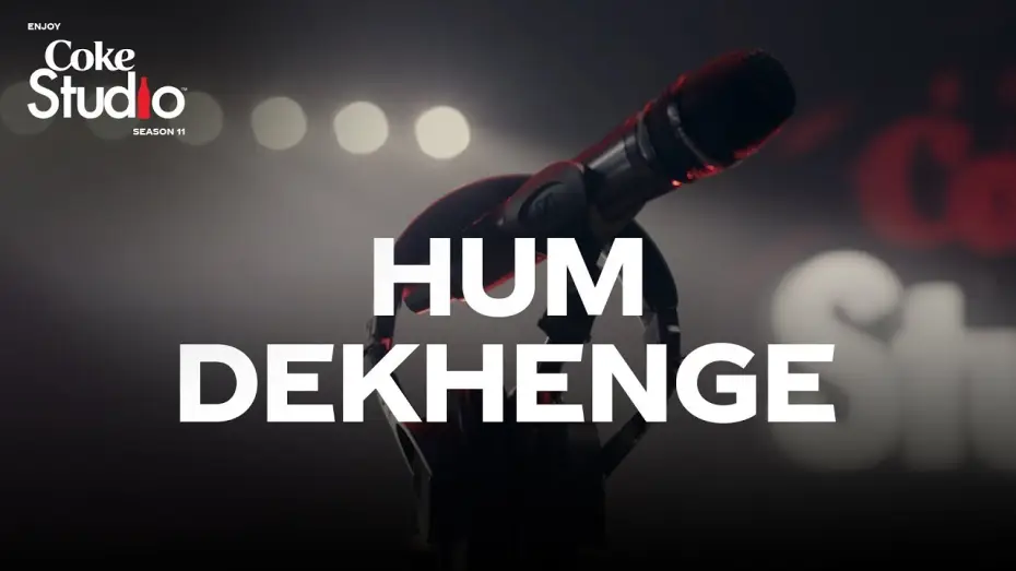 Video for the series Coke Studio — Hum Dekhenge, Coke Studio Season 11