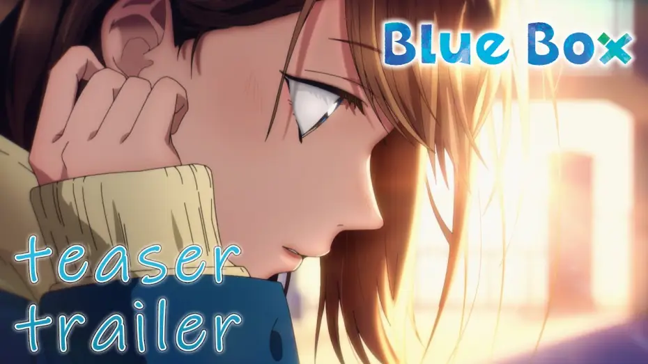 Video for the series Blue Box — Official Teaser Trailer 1 [English Sub]