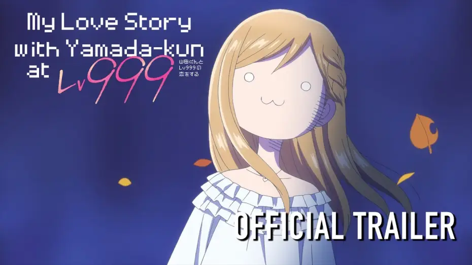 Video for the series My Love Story with Yamada-kun at Lv999 — Official Trailer 2 [Subtitled]