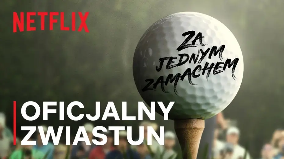 Video for the series Full Swing — Za jednym zamachem | Oficjalny zwiastun | Netflix