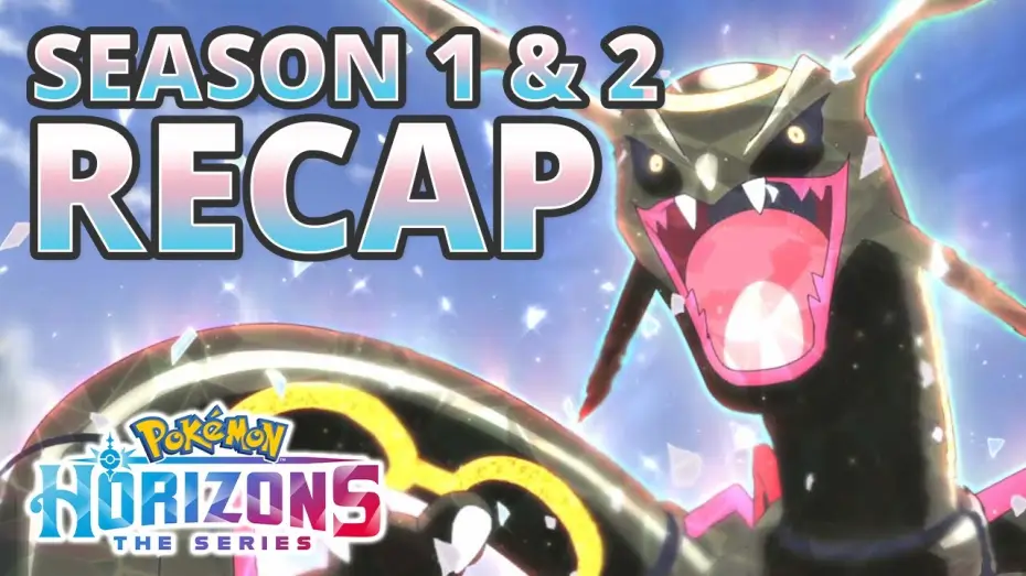 Video for the series Pokémon Horizons — Pokémon Horizons Season 1 & 2 Recap