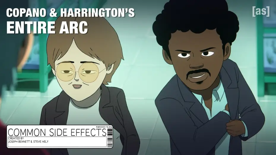 Video for the series Common Side Effects — Copano & Harrington's Entire Arc