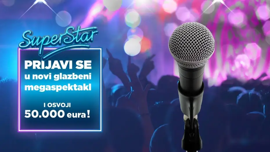 Video for the series Superstar — Ispuni svoje snove, postani Superstar i osvoji 50.000 eura! Prijavi se već danas!