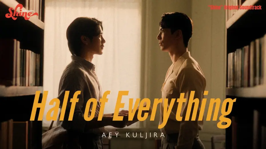 Video for the series Shine — Aey Kuljira - Half of Everything (“Shine” Original Soundtrack) [Official Music Video]