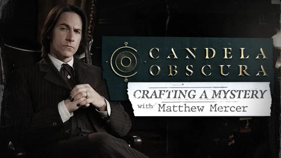 Video for the series Candela Obscura — Crafting a Mystery with Matthew Mercer | Candela Obscura