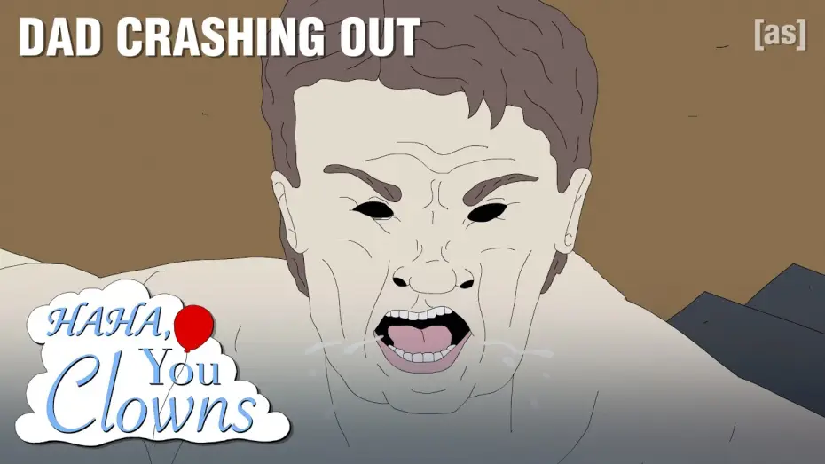 Video for the series Haha, You Clowns — Dad Crashing Out