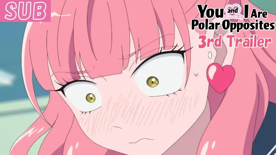 Video for the series You and I Are Polar Opposites — 3rd Trailer [ENG SUB]