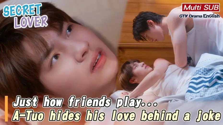 Video for the series Secret Lover — Just how friends play 😏 A-Tuo hides his love behind a joke~【MULTI SUB】｜Secret Love