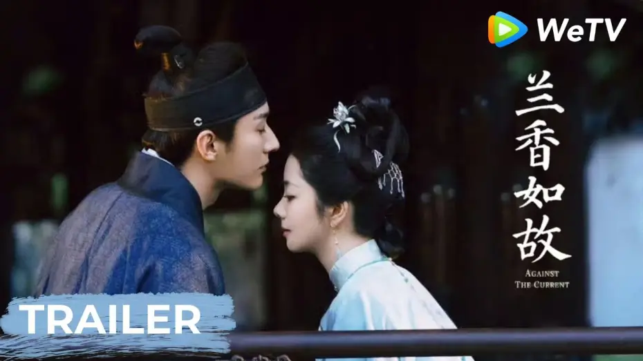 Video for the series Against the Current — Trailer【Against The Current兰香如故】| Tan Songyun, Liu Xueyi | WeTV