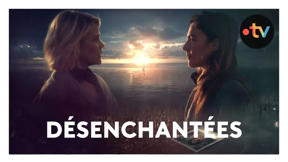 Video for the series Désenchantées — [Extrait] Désenchantées