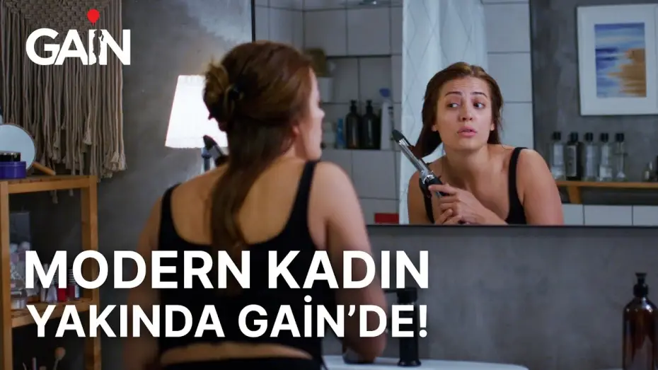Video for the series Modern Woman — Modern Kadın | Yakında Sadece GAİN'de! 🎈