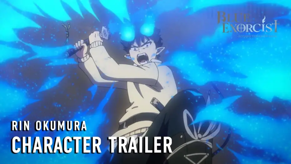 Video for the series Blue Exorcist — -Beyond the Snow Saga- Rin Okumura Character Trailer [Subtitled]