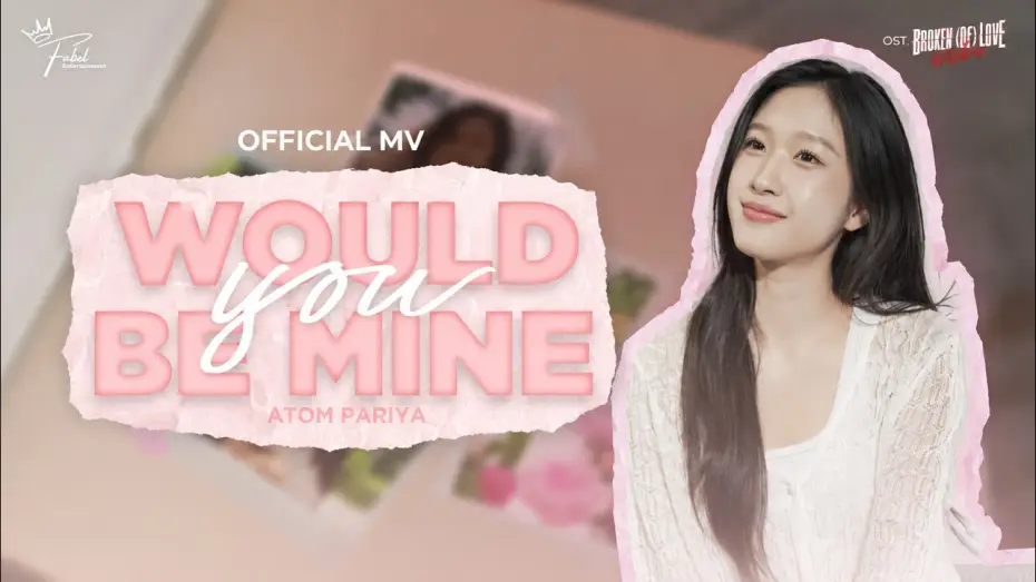 Video for the series BROKEN (Of) LOVE — Would You Be Mine? | OST.BROKEN (Of) LOVE หัวใจช้ำรัก - ATOM PARIYA [OFFICIAL MV]